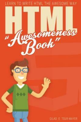 Html Awesomeness Book : Learn to Write Html the Awesome Way, Paperback by May...