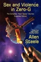 Sex And Violence In Zero-G The Complete Near Space Stories, Expanded Edition
