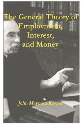 John Maynard Key The General Theory of Employment, Interest, and Mo (Paperback)