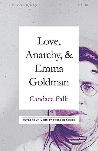 Love, Anarchy, and Emma Goldman (Rutgers University Press (2019)