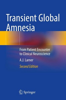 Transient Global Amnesia | From Patient Encounter to Clinical Neuroscience | xix
