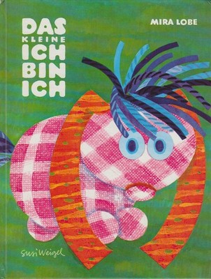 Das kleine Ich-bin-ich erzählt von Mira Lobe. Gemalt von Susi Weigel Lobe, Mira 