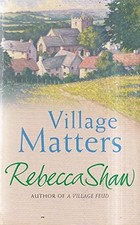 Village Matters, Rebecca Shaw, Used; Very Good Book