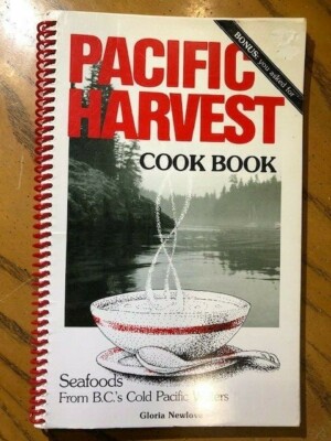 Pacific Harvest Cookbook: Seafoods from B.C.'s Cold Pacific Waters -Spiral Bound