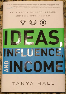Ideas, Influence, and Income: Write a Book, Build Your Brand, Lead Your Industry