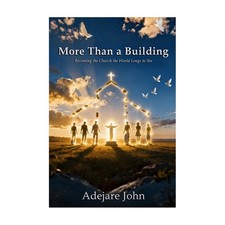 More than a building: Becoming the church the world longs to see