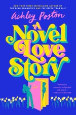 A Novel Love Story - Paperback By Poston, Ashley - GOOD