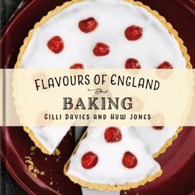 Flavours of England: Baking by Gilli Davies (Hardback Book)