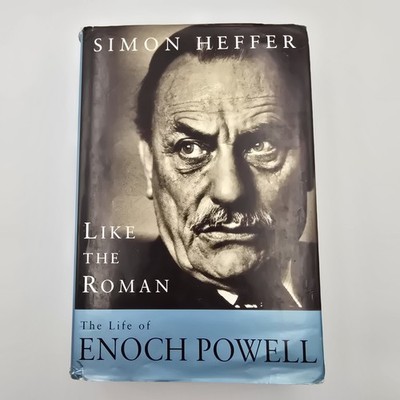 Like The Roman: The Life of Enoch Powell, Heffer, Simon. First Edition 1998