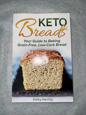 Keto Breads Your Guide To Baking Grain-free, Low Carb Bread  Kelly Herring