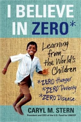 I Believe in Zero: Learning from the World's Children (Paperback or Softback)