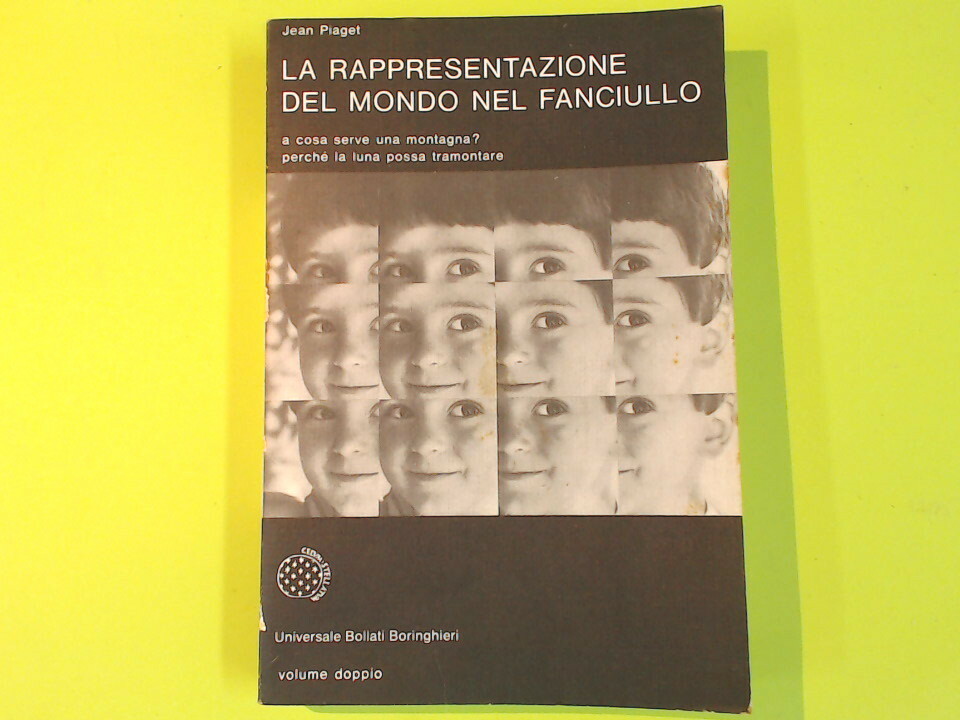 LA RAPPRESENTAZIONE NEL MONDO DEL FANCIULLO PIAGET BOLLATI BORINGHIERI