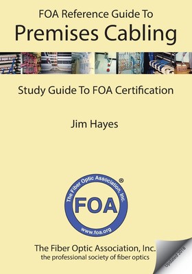 The FOA Reference Guide to Premises Cabling: Study Guide To FOA Certification...