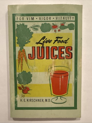 #ad #ad LIVE FOOD JUICES H.E. Kirschner 1965 Vintage GOOD $15.00
