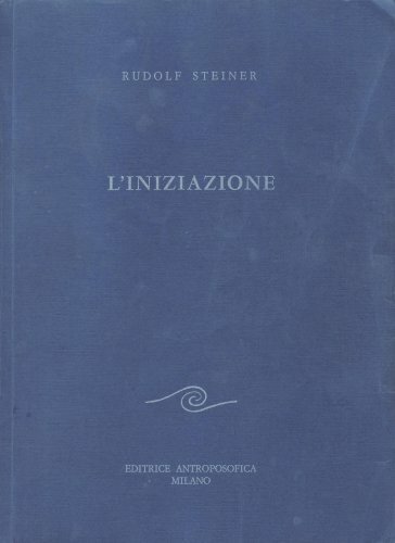 Libri Rudolf Steiner - L' Iniziazione - Immagine 4