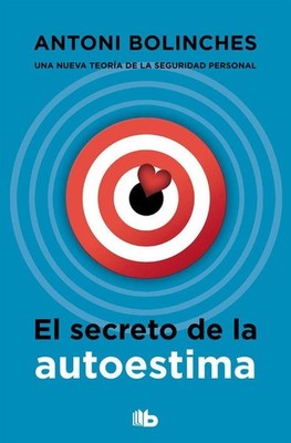 El Secreto de la Autoestima / The Secret to Self-Esteem | Antoni Bolinches