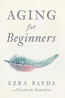 Aging for Beginners von Bayda, Ezra | Buch | Zustand sehr gut
