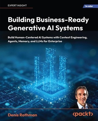 Building Business-Ready Generative AI Systems: Build Human-Centered AI Systems w