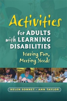Activities for Adults with Learning Disabilities: Having Fun, Meeting Needs by H