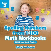 Baby | Spelling Numbers From 1-100 - Math Workbooks Grade 2 Children's Math...