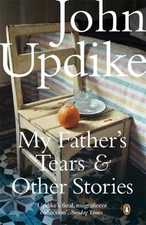 My Father's Tears and Other Stories Paperback John Updike