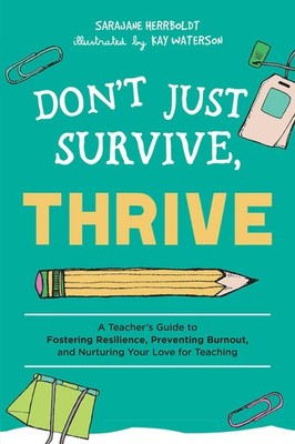 Don't Just Survive, Thrive: A Teacher's Guide to Fostering Resilience, Preve...