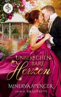 Unberechenbare Herzen | Eine Leidenschaftliche Regency Romance Minerva Spencer