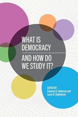 What Is Democracy and How Do We Study It? by Cameron D. Anderson NEW