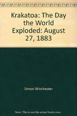 Krakatoa: The Day the World Exploded: August 27, 1883 - Simon Winchester