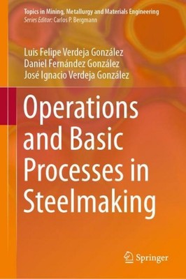 Operations and Basic Processes in Steelmaking Luis Felipe Verdeja González