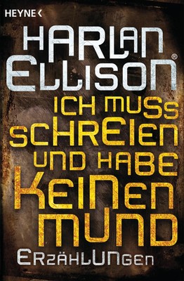 Ich muss schreien und habe keinen Mund | Erzählungen | Harlan Ellison | Buch