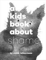Jamie Letourneau - A Kids Book About Shame - Hardback - G245Z