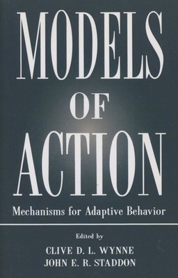 Clive D L Wynne / Models of Action Mechanisms for Adaptive Behavior 1998