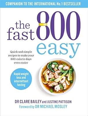 Die Fast 800 Easy: Schnelle und einfache Rezepte, um Ihre 800-Kalorien-Tage auch e