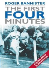 The First Four Minutes By Sir Roger Bannister