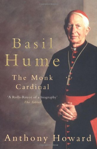 Basil Hume: The Monk Cardinal,Anthony Howard