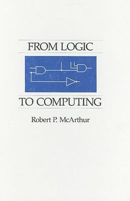 From Logic to Computing Hardcover Robert P., McArthur, Murray McA