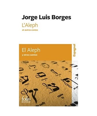 L'Aleph et autres contes/El Aleph y otros cuentos, Borges, Jorge Luis