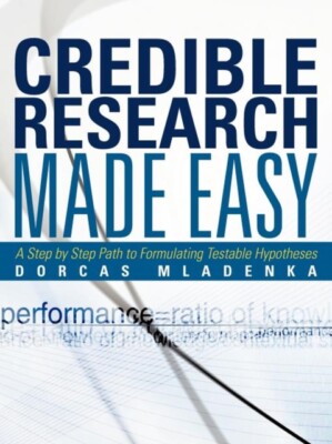 Mladenka - Credible Research Made Easy  A Step by Step Path to Formula - X555z