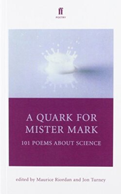 A Quark for Mister Mark: 101 Poems About Science (Faber Poetry)