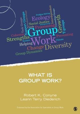 What Is Group Work? by Conyne, Robert K.; Diederich, Leann J. Terry