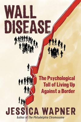 Wall Disease | The Psychological Toll of Living Up Against a Border | Wapner