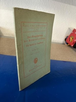 Zur Neugestaltung der Körpererziehung - Ein Aufriß der Tagesfragen Diem, Dr. Car