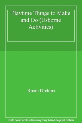 Playtime Things to Make and Do (Usborne Activities),Rosie Dickin