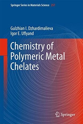 Chemistry of Polymeric Metal Chelates: 257 (Springer Series in