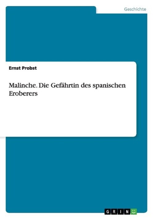 Malinche. Die Gefährtin Des Spanischen Eroberers | Ernst Probst |