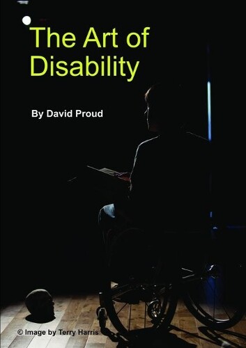 Thumbnail - David Proud The Art Of Disability: A Handbook About Disability Rep