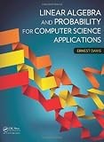 Linear Algebra and Probability for Computer Science Applications by Ernest...