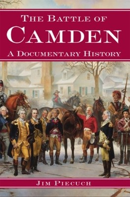 The Battle of Camden: A Documentary History