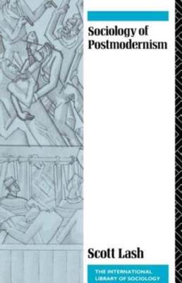 Sociology of Postmodernism by Dr. Lash: Used